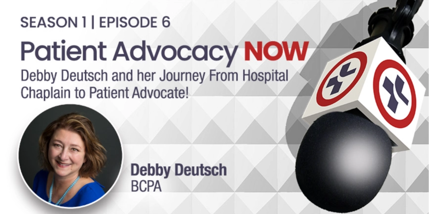 Debby Deutsch and her Journey From Hospital Chaplain to Patient Advocate!